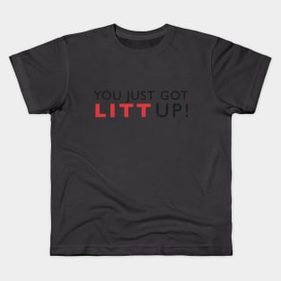 You just got LITT up Kids T-Shirt